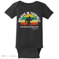 Believe In Yourself Even When No One Else Does Funny Bigfoot Baby Bodysuit thumb 0