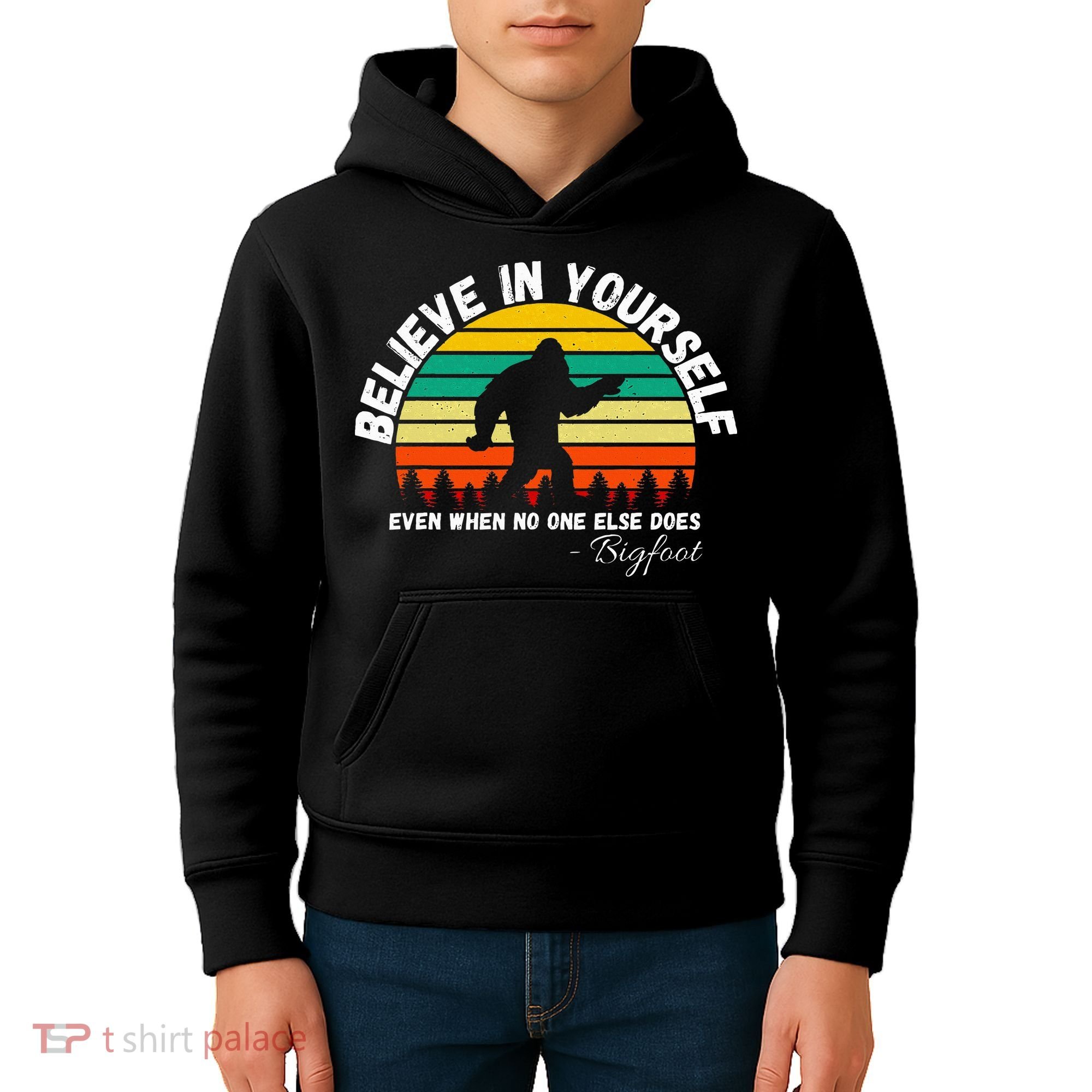 Believe In Yourself Even When No One Else Does Funny Bigfoot Kids Hoodie