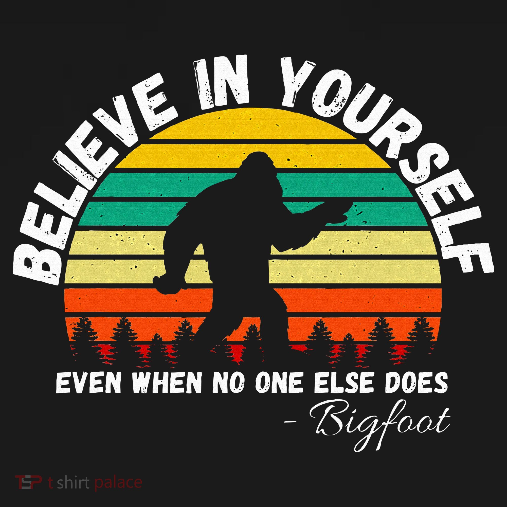 Believe In Yourself Even When No One Else Does Funny Bigfoot Kids Long Sleeve Shirt
