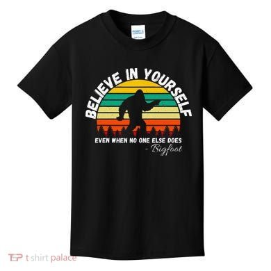 Believe In Yourself Even When No One Else Does Funny Bigfoot Kids T-Shirt