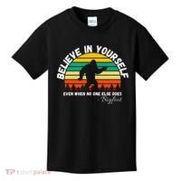 Believe In Yourself Even When No One Else Does Funny Bigfoot Kids T-Shirt thumb 0