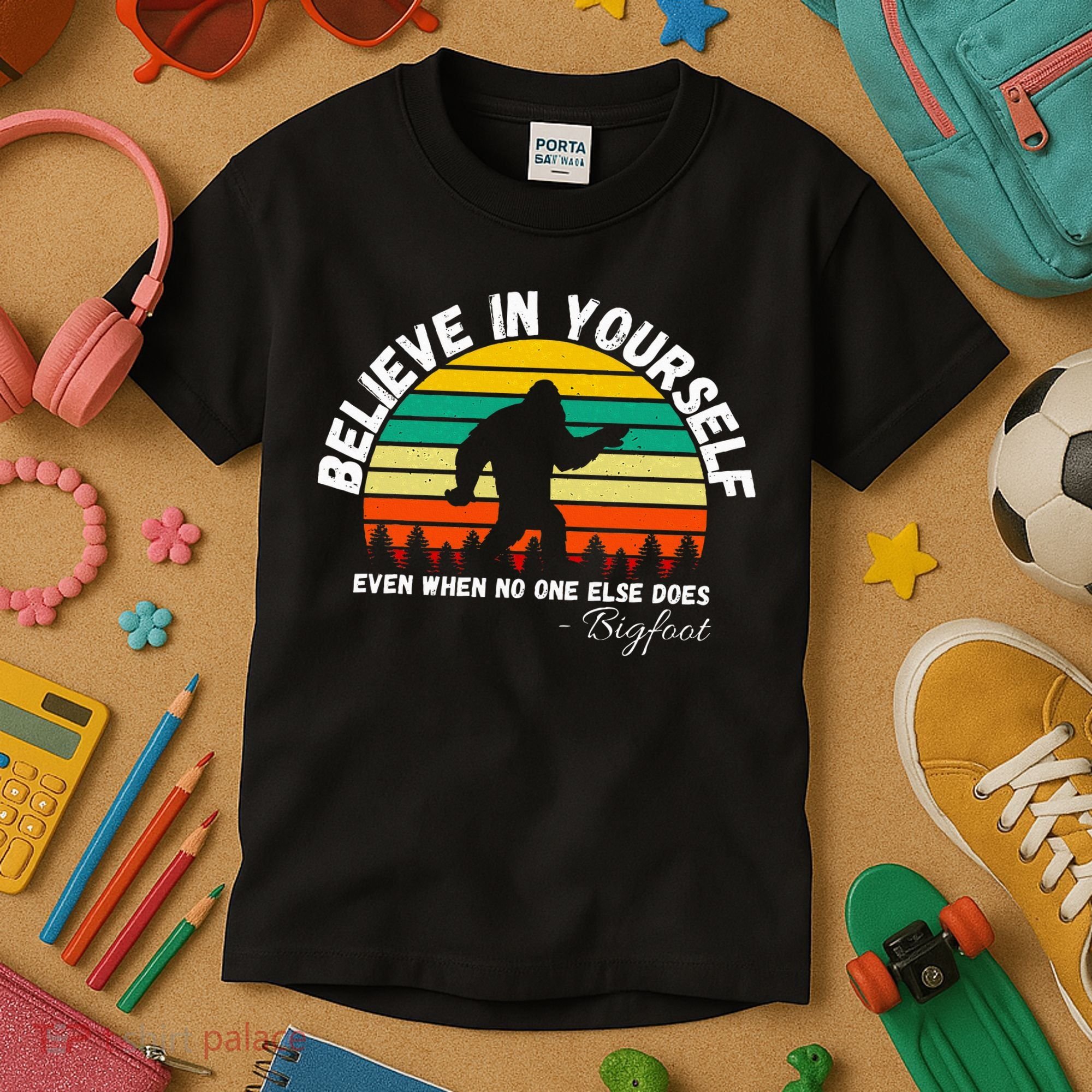Believe In Yourself Even When No One Else Does Funny Bigfoot Kids T-Shirt