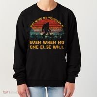 Believe In Yourself Even When No One Else Will Bigfoot Women's Sweatshirt thumb 0