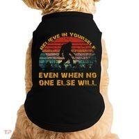 Believe In Yourself Even When No One Else Will Bigfoot Doggie Tank thumb 0