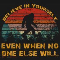 Believe In Yourself Even When No One Else Will Bigfoot Hoodie thumb 7
