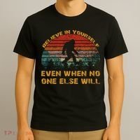 Believe In Yourself Even When No One Else Will Bigfoot T-Shirt thumb 3