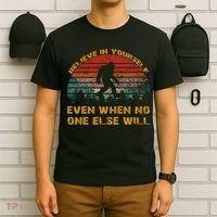 Believe In Yourself Even When No One Else Will Bigfoot T-Shirt thumb 6