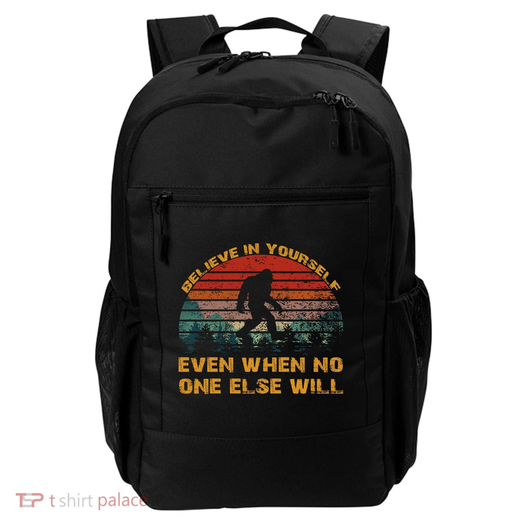 Believe In Yourself Even When No One Else Will Bigfoot Backpack