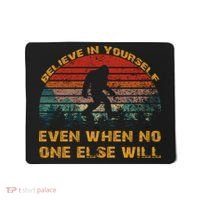 Believe In Yourself Even When No One Else Will Bigfoot Mousepad thumb 0