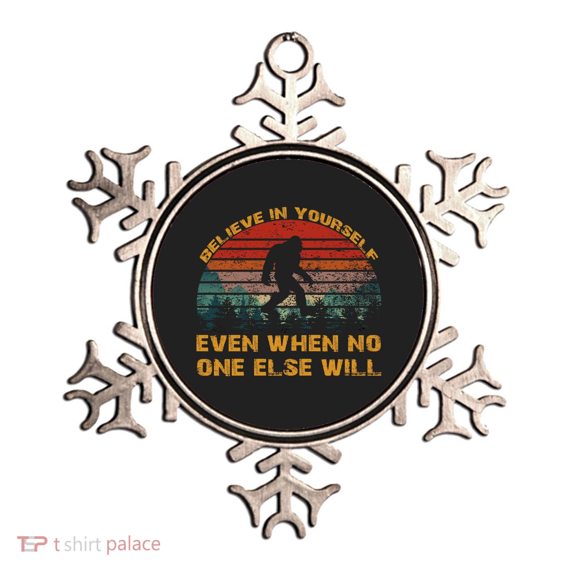 Believe In Yourself Even When No One Else Will Bigfoot Ornament