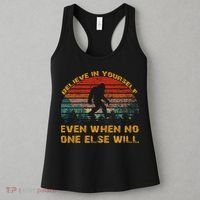 Believe In Yourself Even When No One Else Will Bigfoot Women's Tank Top thumb 3
