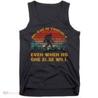 Believe In Yourself Even When No One Else Will Bigfoot Tank Top thumb 0