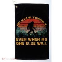 Believe In Yourself Even When No One Else Will Bigfoot Golf Towel thumb 0