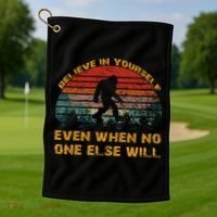 Believe In Yourself Even When No One Else Will Bigfoot Golf Towel thumb 1