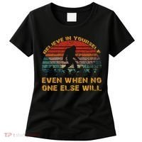 Believe In Yourself Even When No One Else Will Bigfoot Women's T-Shirt thumb 0