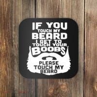 Beard If You Touch My Beard I Get To Touch Your Boobs Coaster thumb 0