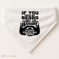 Beard If You Touch My Beard I Get To Touch Your Boobs USA-Made Doggie Bandana thumb 0
