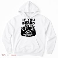 Beard If You Touch My Beard I Get To Touch Your Boobs Hoodie thumb 0