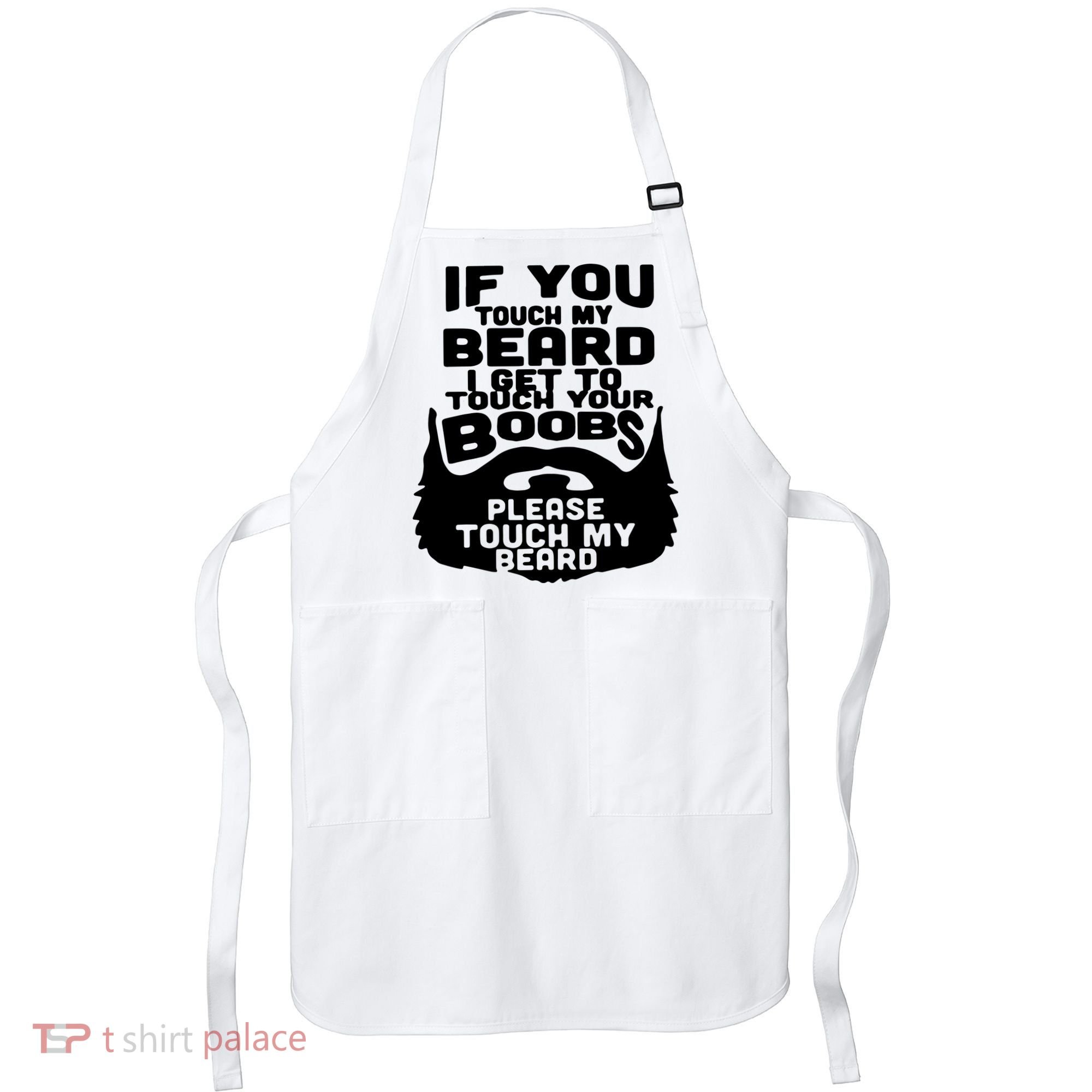 Beard If You Touch My Beard I Get To Touch Your Boobs Apron