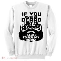 Beard If You Touch My Beard I Get To Touch Your Boobs Sweatshirt thumb 0
