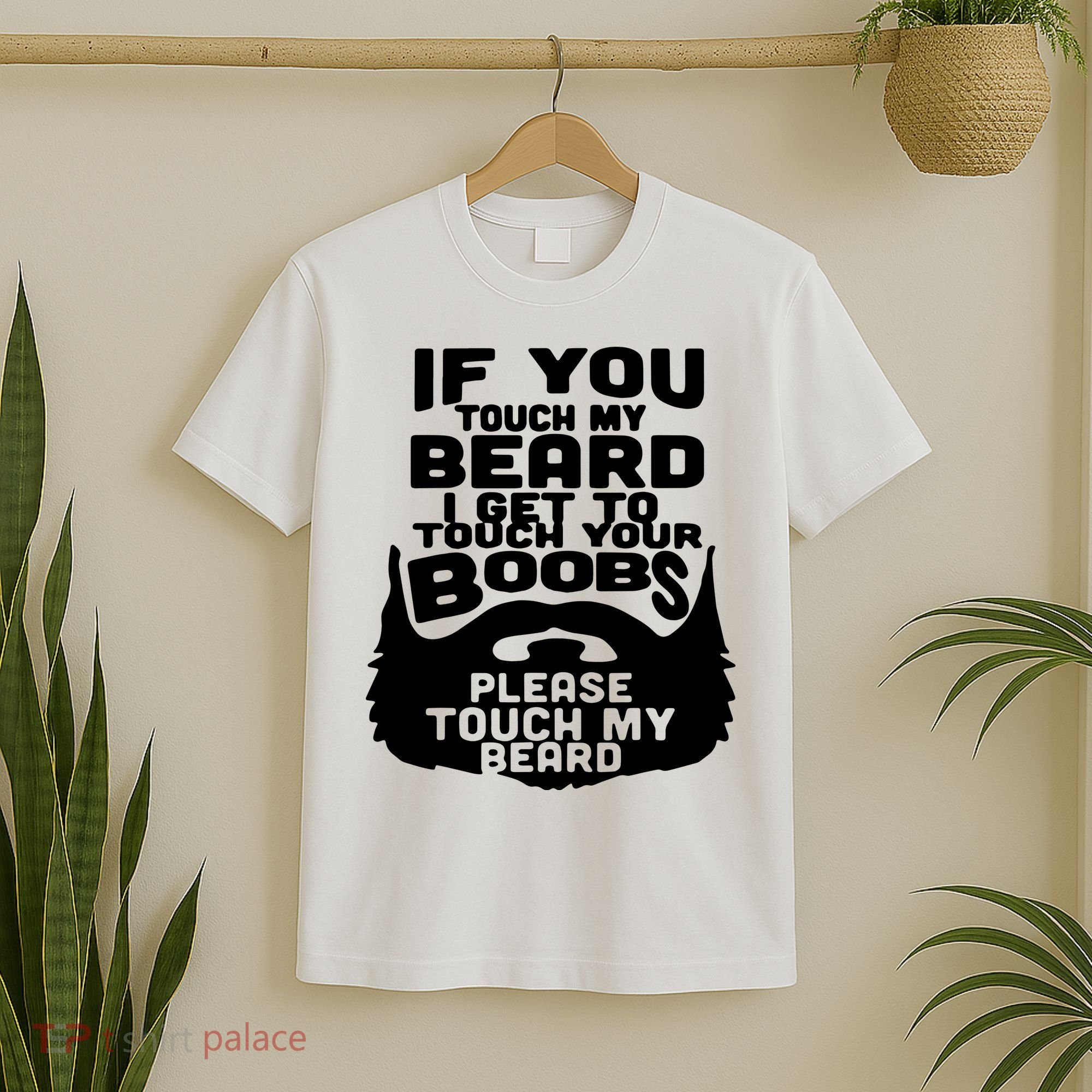 Beard If You Touch My Beard I Get To Touch Your Boobs T-Shirt