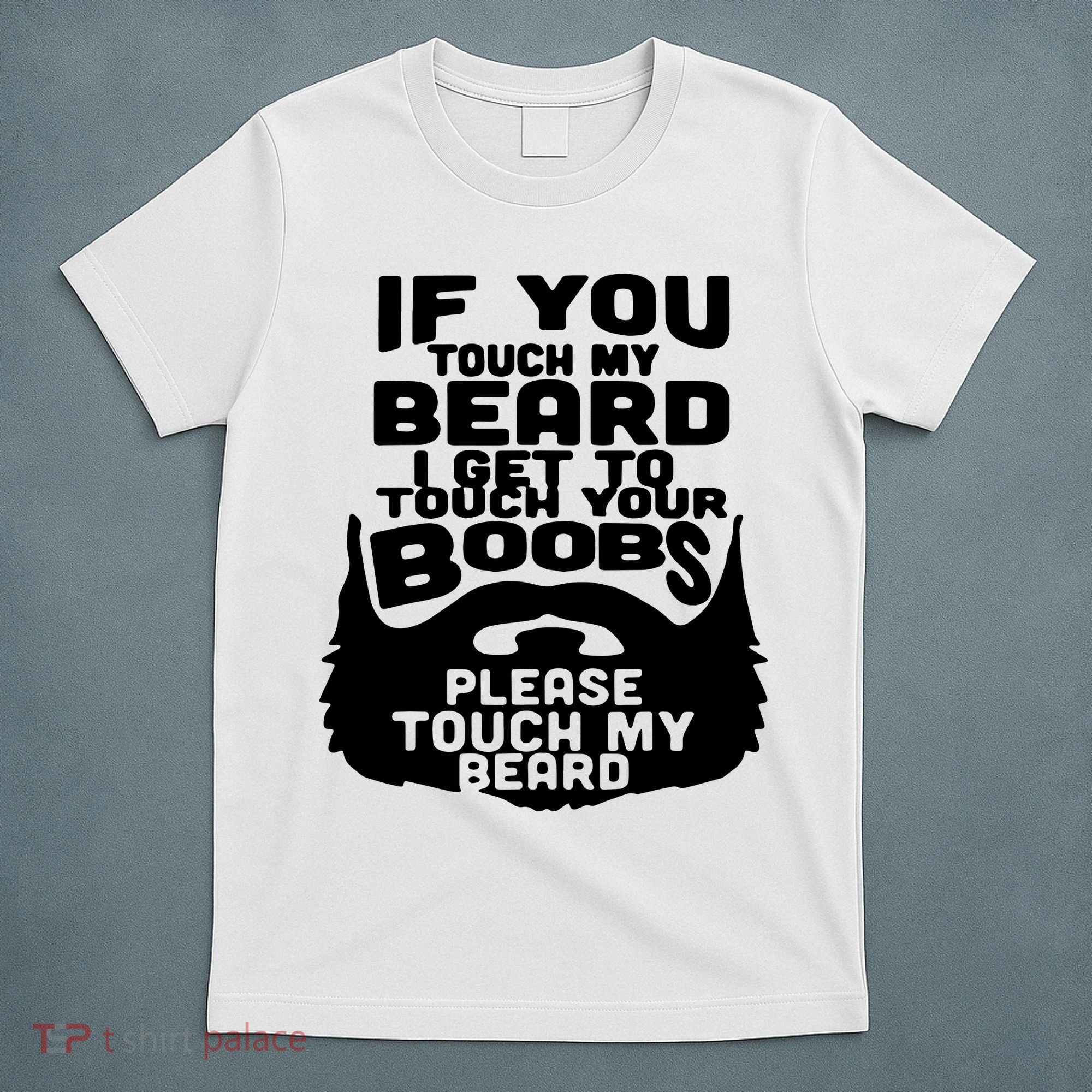 Beard If You Touch My Beard I Get To Touch Your Boobs T-Shirt