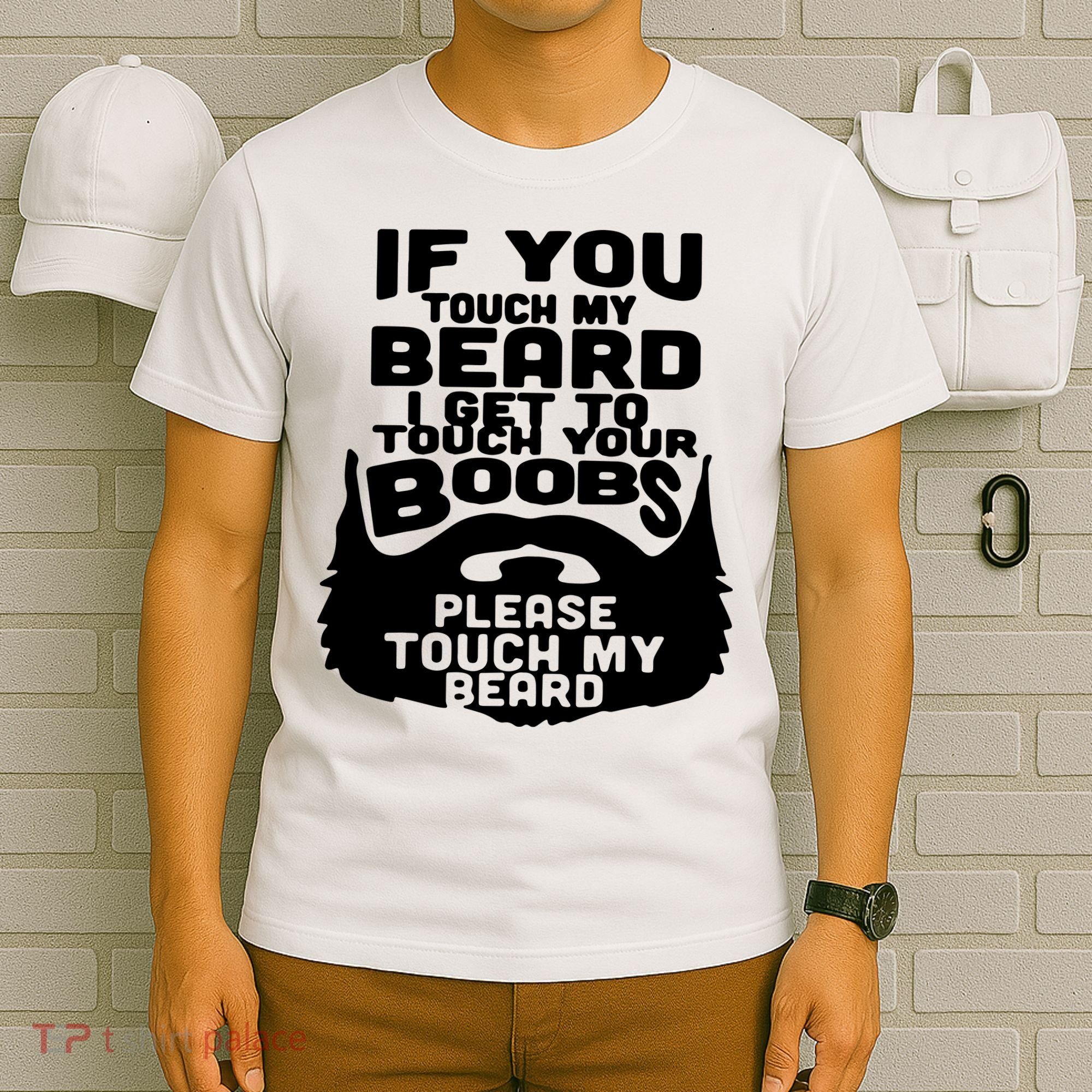 Beard If You Touch My Beard I Get To Touch Your Boobs T-Shirt