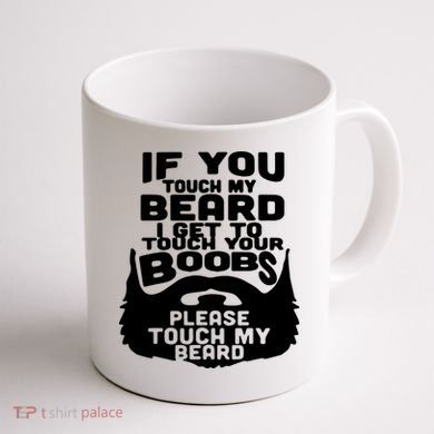 Beard If You Touch My Beard I Get To Touch Your Boobs Coffee Mug back