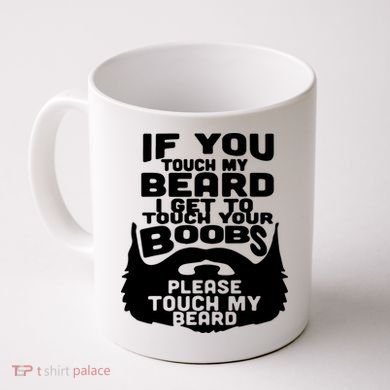 Beard If You Touch My Beard I Get To Touch Your Boobs Coffee Mug