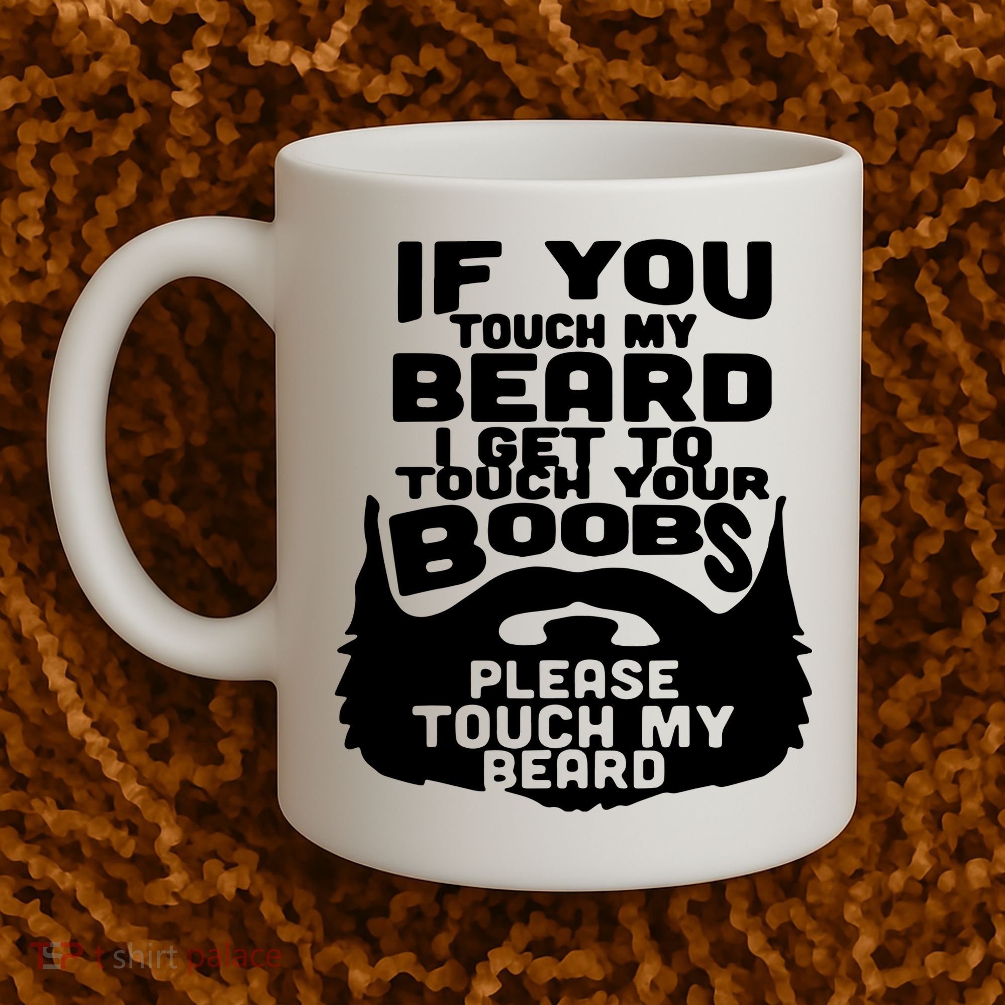 Beard If You Touch My Beard I Get To Touch Your Boobs Coffee Mug