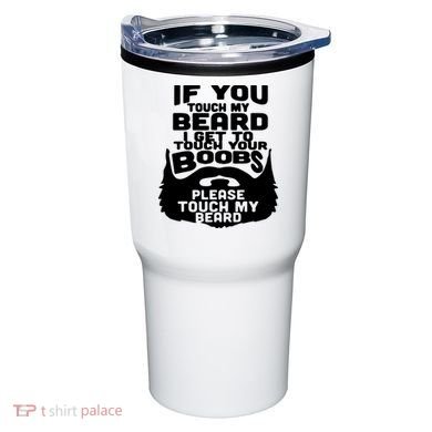 Beard If You Touch My Beard I Get To Touch Your Boobs Tumbler