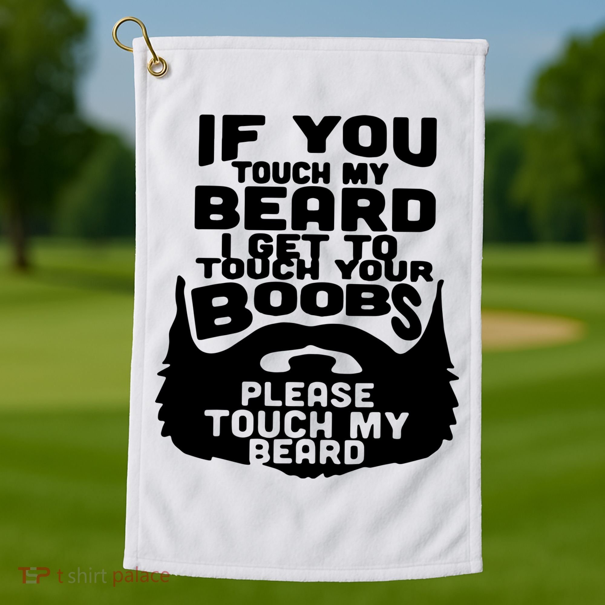 Beard If You Touch My Beard I Get To Touch Your Boobs Golf Towel