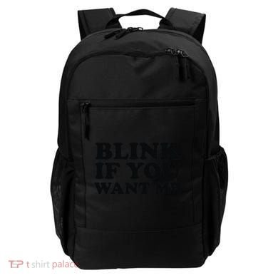 BLINK IF YOU WANT ME Backpack