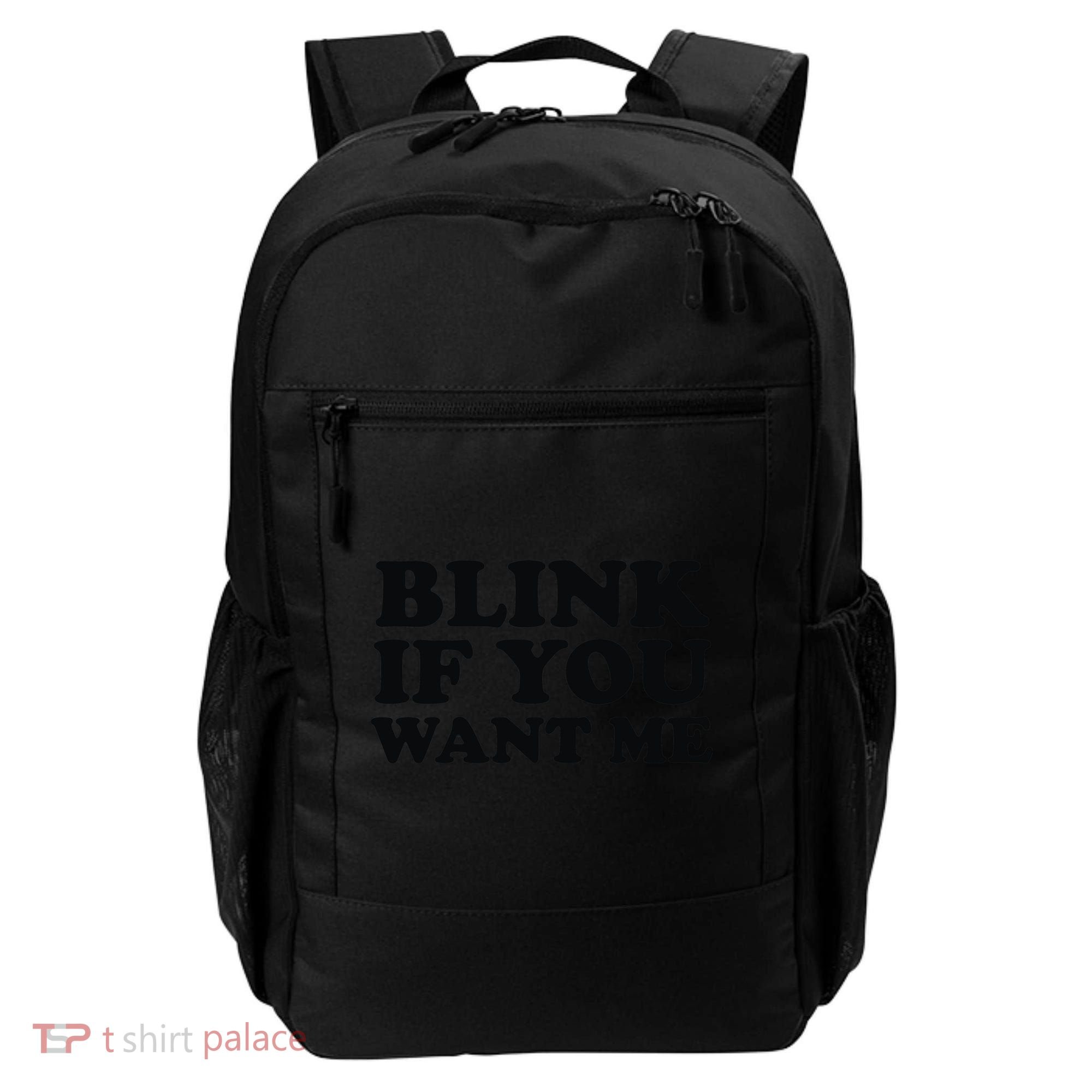 BLINK IF YOU WANT ME Backpack