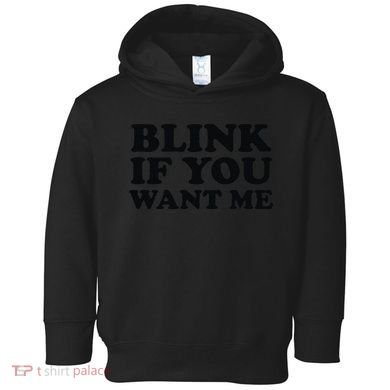 BLINK IF YOU WANT ME Toddler Hoodie