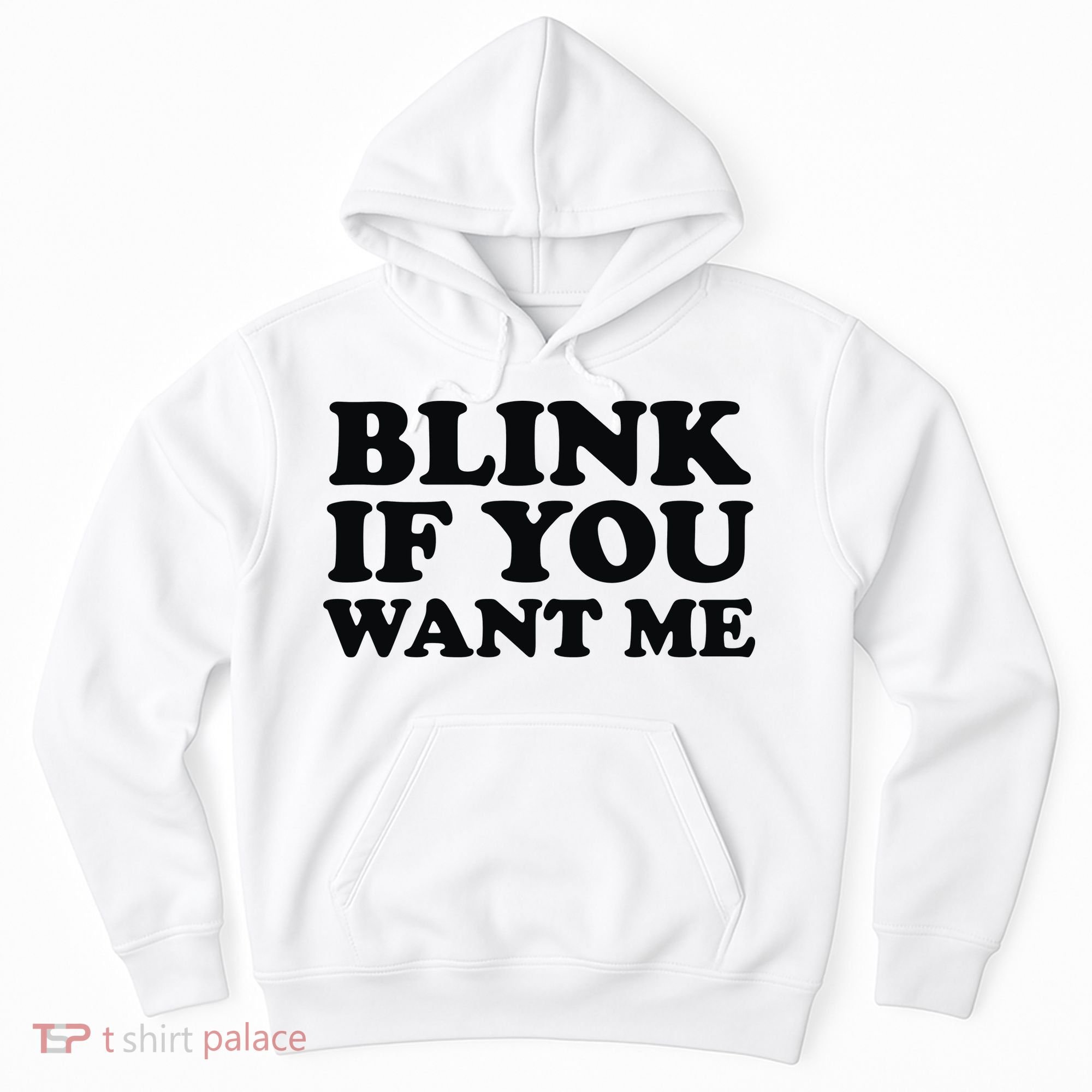BLINK IF YOU WANT ME Hoodie