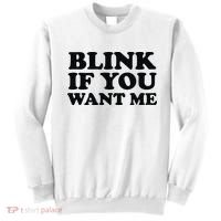 BLINK IF YOU WANT ME Sweatshirt thumb 0