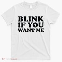 BLINK IF YOU WANT ME T-Shirt thumb 0