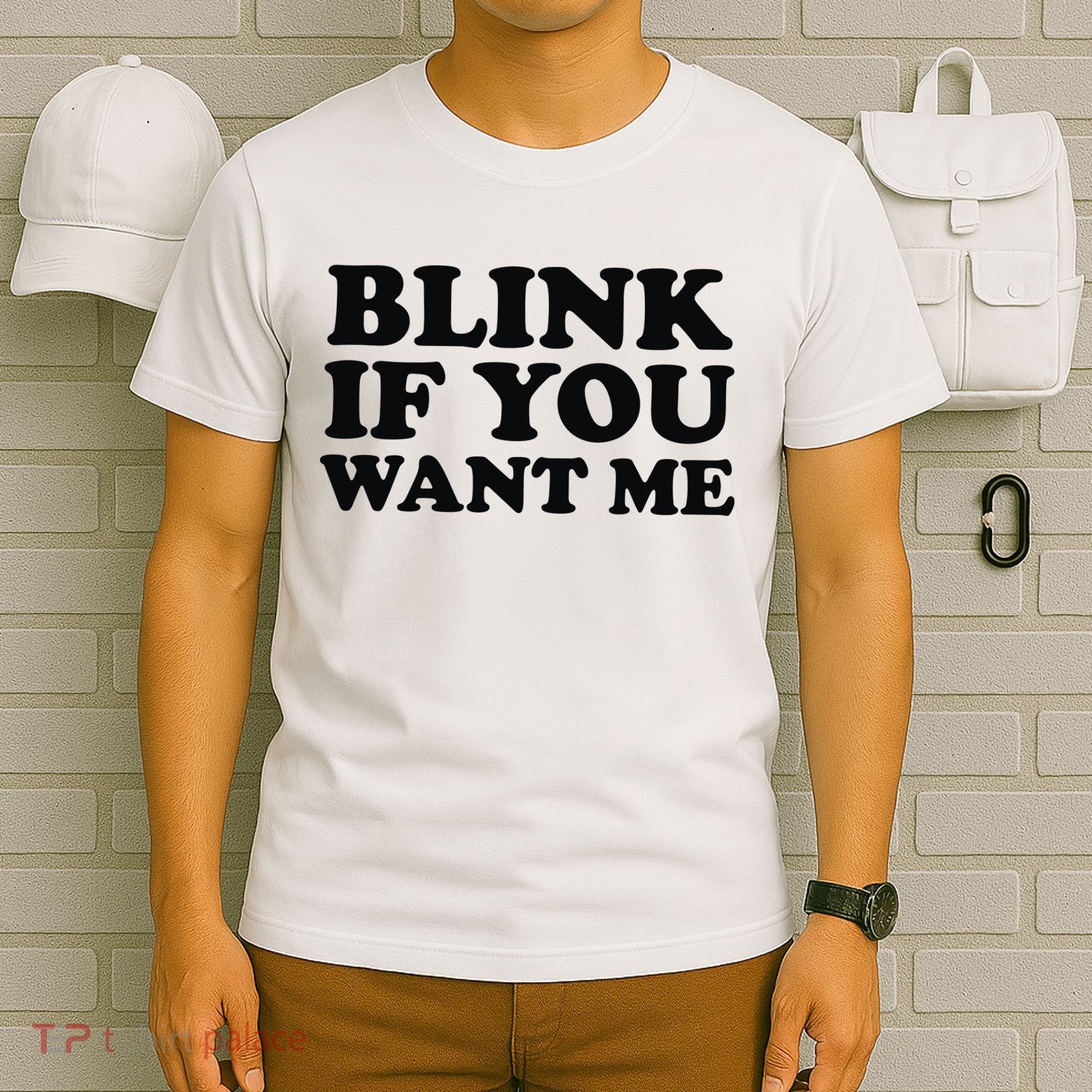 BLINK IF YOU WANT ME T-Shirt
