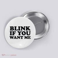 BLINK IF YOU WANT ME Button thumb 0