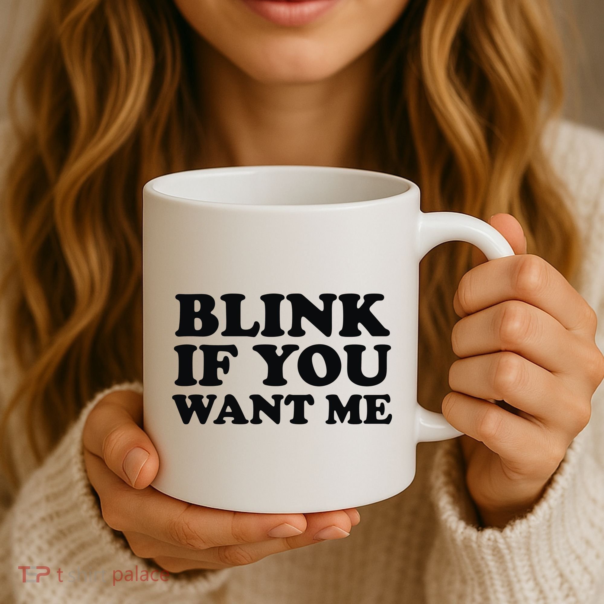 BLINK IF YOU WANT ME Coffee Mug