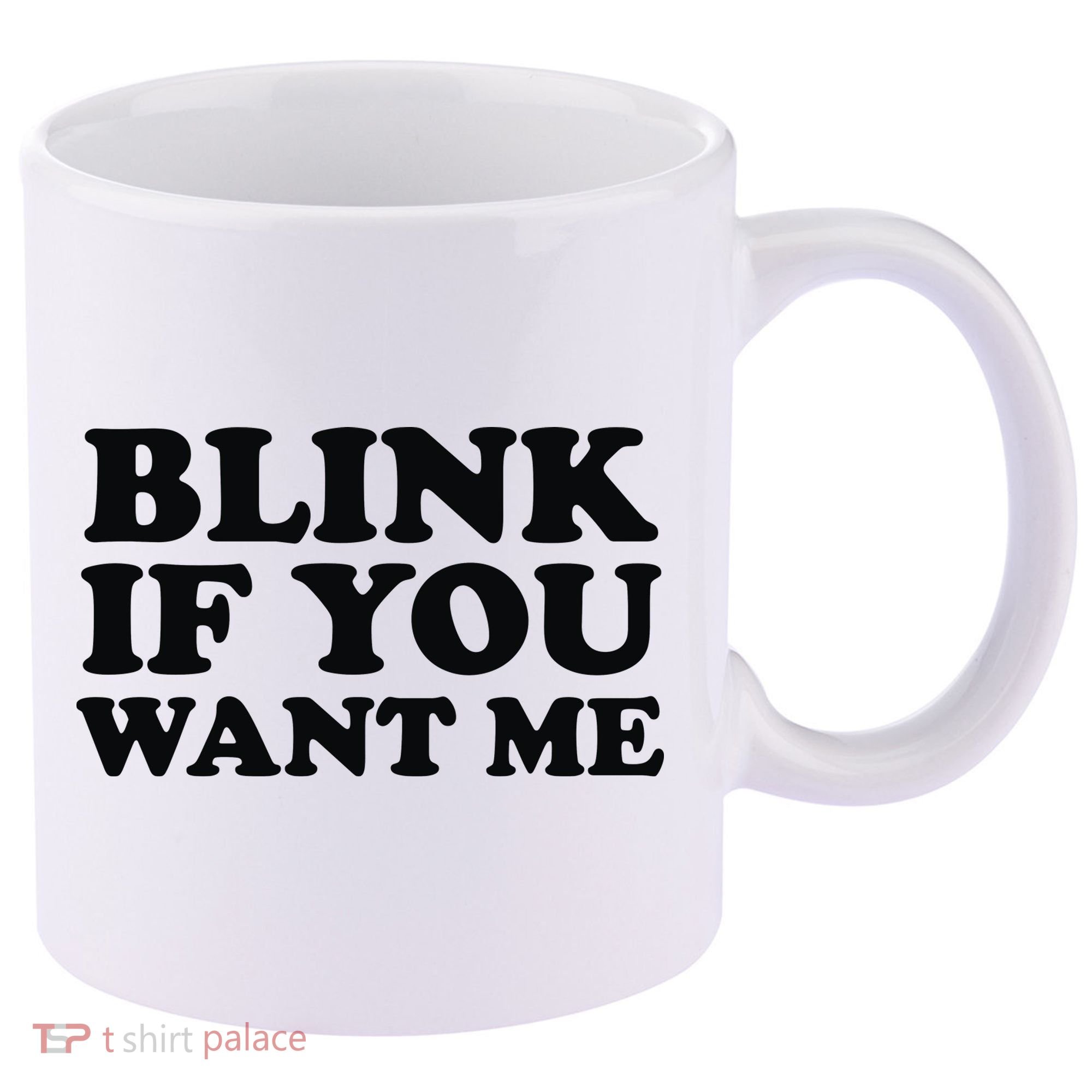 BLINK IF YOU WANT ME 11oz C Handle Ceramic Mug