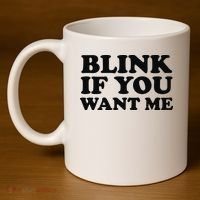BLINK IF YOU WANT ME 11oz C Handle Ceramic Mug thumb 4