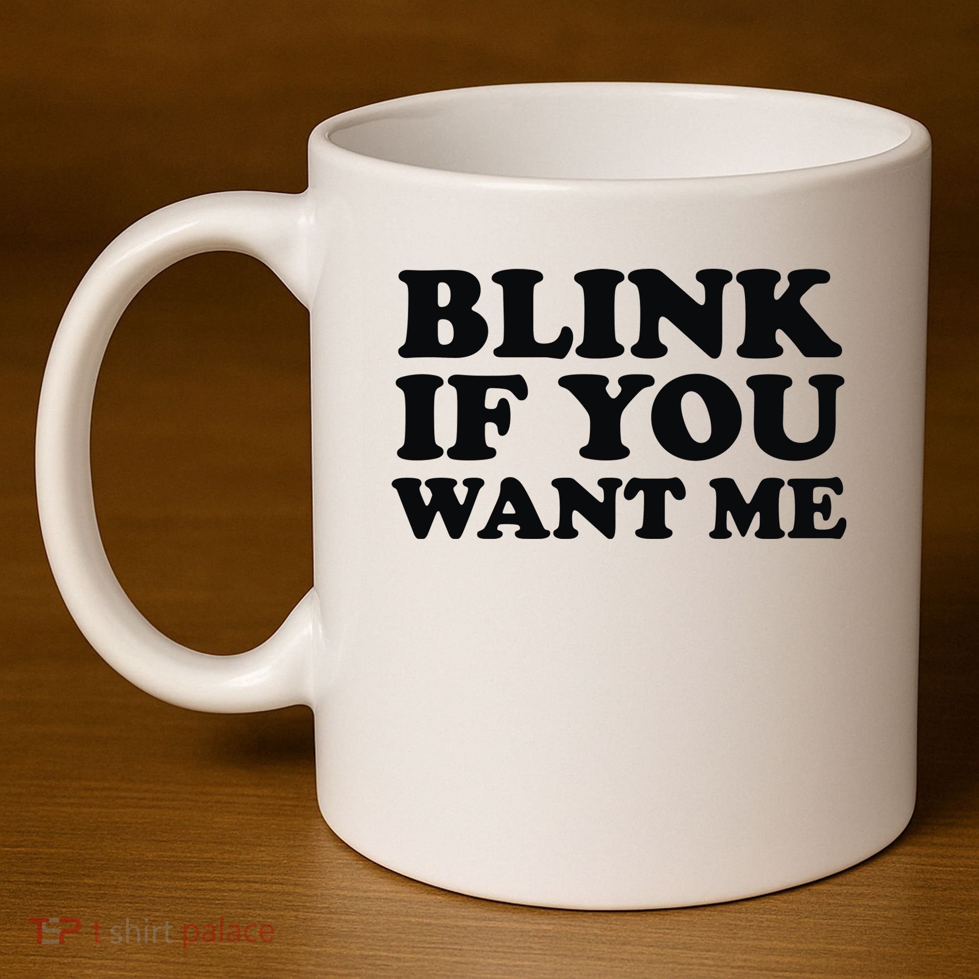 BLINK IF YOU WANT ME 11oz C Handle Ceramic Mug