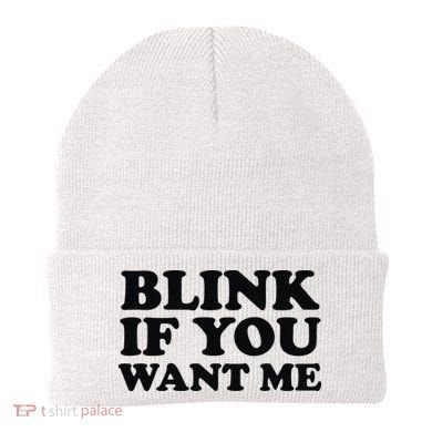 BLINK IF YOU WANT ME Beanie
