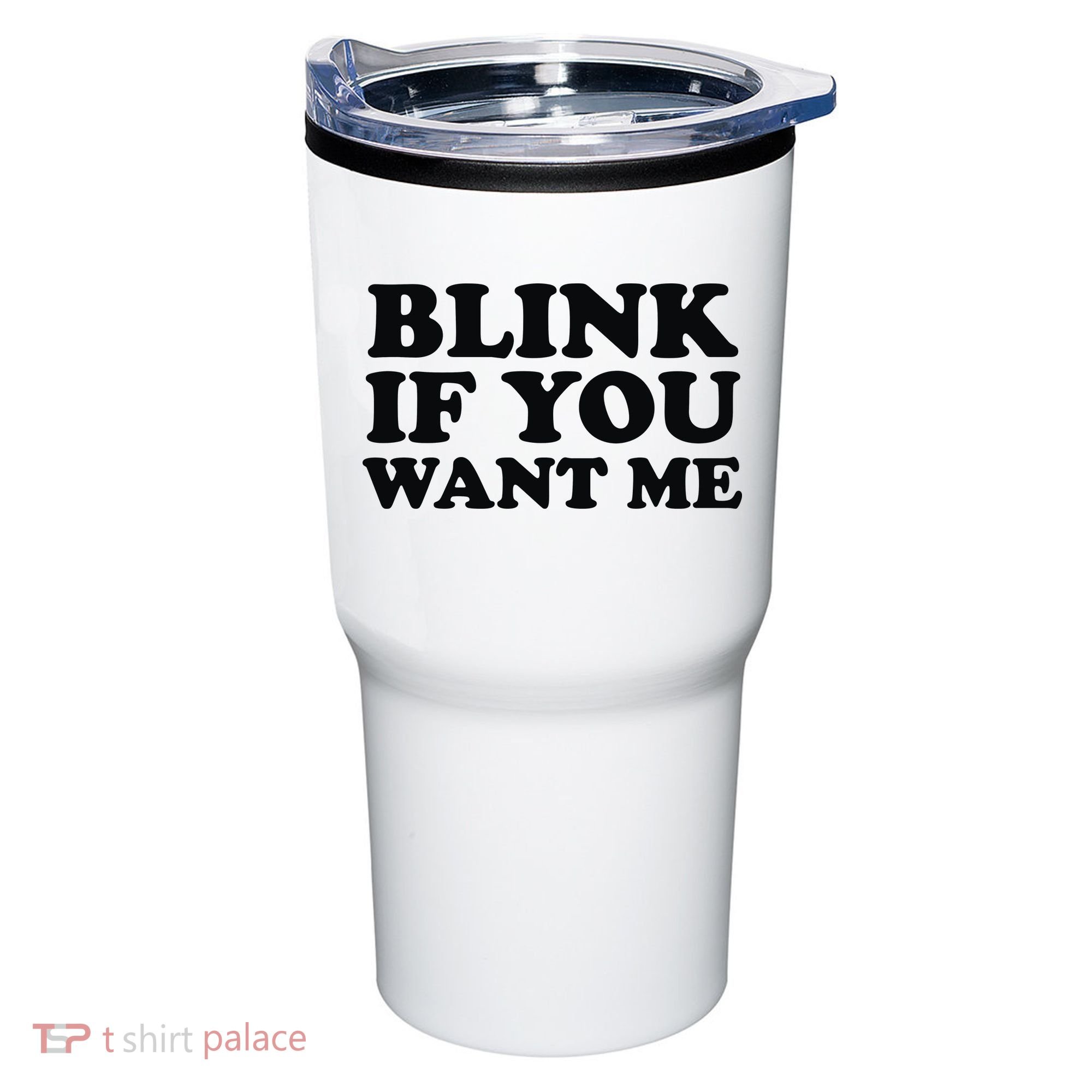 BLINK IF YOU WANT ME Tumbler
