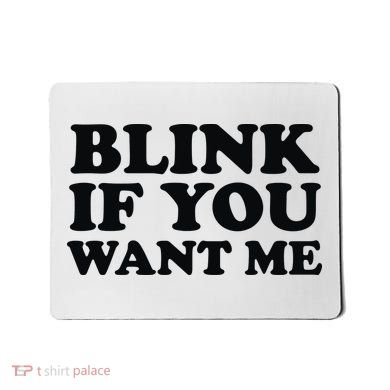 BLINK IF YOU WANT ME Mousepad