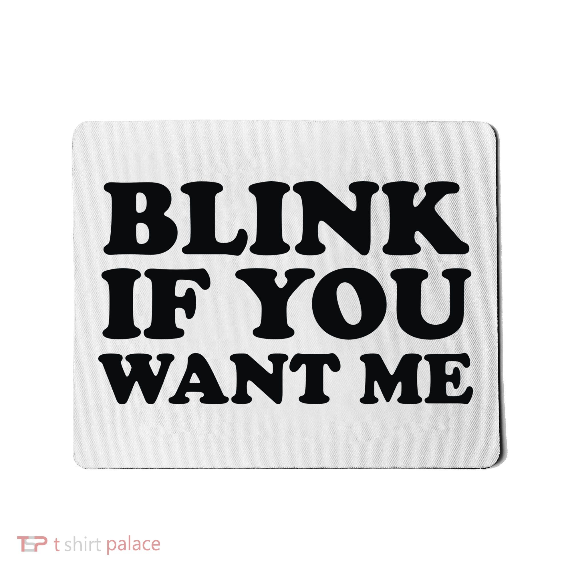 BLINK IF YOU WANT ME Mousepad