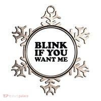 BLINK IF YOU WANT ME Ornament thumb 0