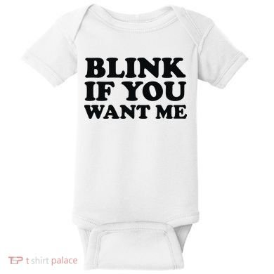 BLINK IF YOU WANT ME Baby Bodysuit